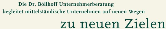 Die Dr. Böllhoff Unternehmerberatung begleitet mittelständische Unternehmen auf neuen Wegen zu neuen Zielen.